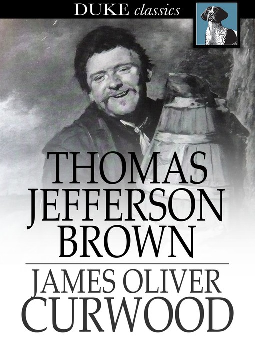 Title details for Thomas Jefferson Brown by James Oliver Curwood - Wait list